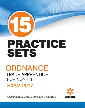 Arihant 15 Practice sets ORDNANCE TRADE APPRENTICE FOR NON ITI EXAM 